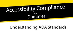 Accessibility Compliance for Dummies understanding accessibility standards